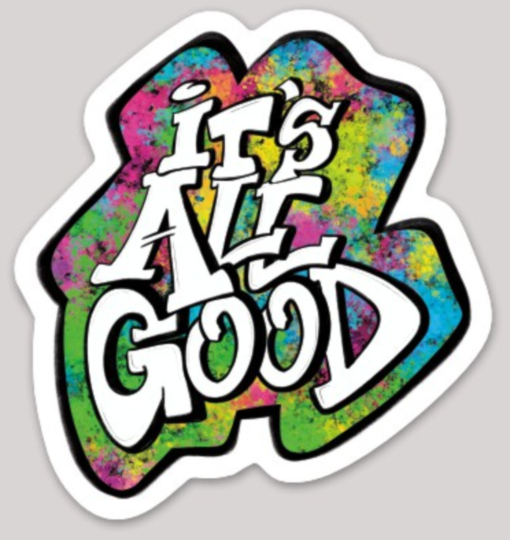 It's All Good sticker