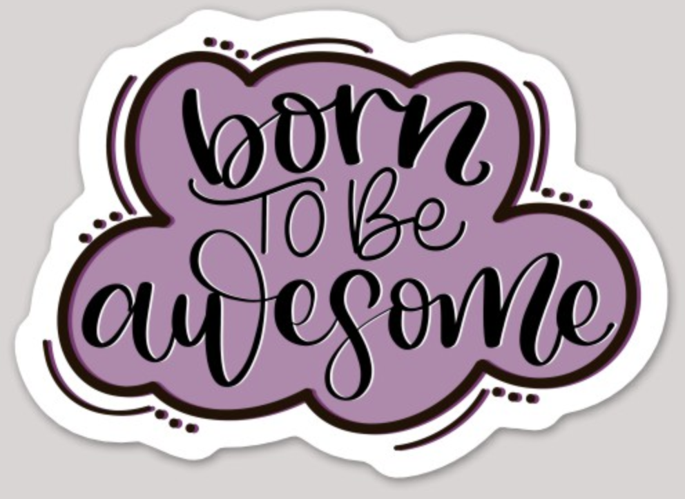 Born to be Awesome Sticker